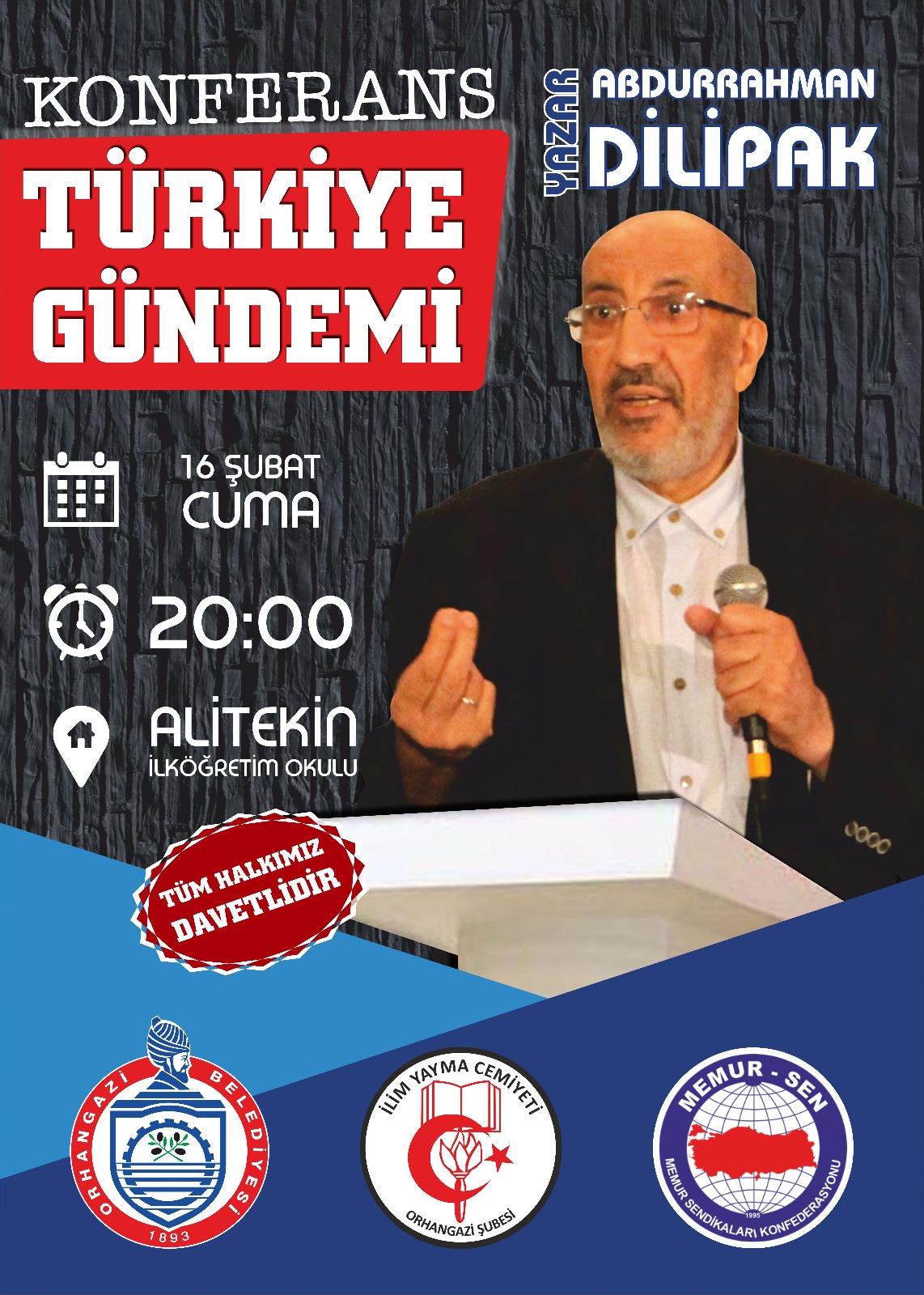 ABDURRAHMAN DİLİPAK KONFERANS İÇİN ORHANGAZİ'YE GELİYOR
