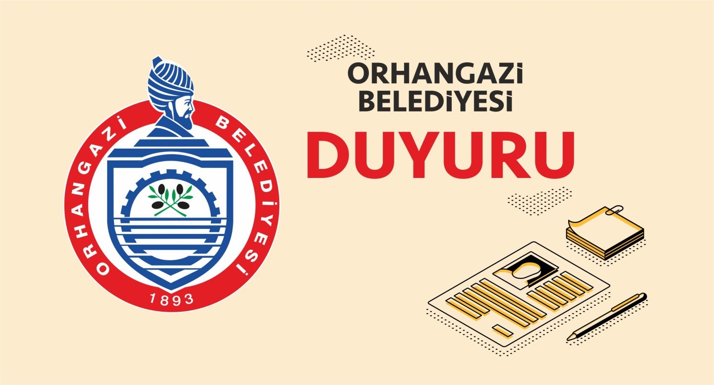 ORHANGAZİ BELEDİYESİ İMAR VE ŞEHİRCİLİK MÜDÜRLÜĞÜNDEN DUYURU