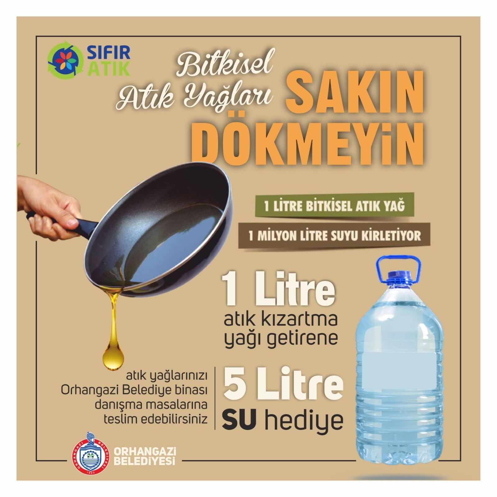 1 LİTRE BİTKİSEL ATIK YAĞ GETİRENE 5 LİTRE SU HEDİYE 