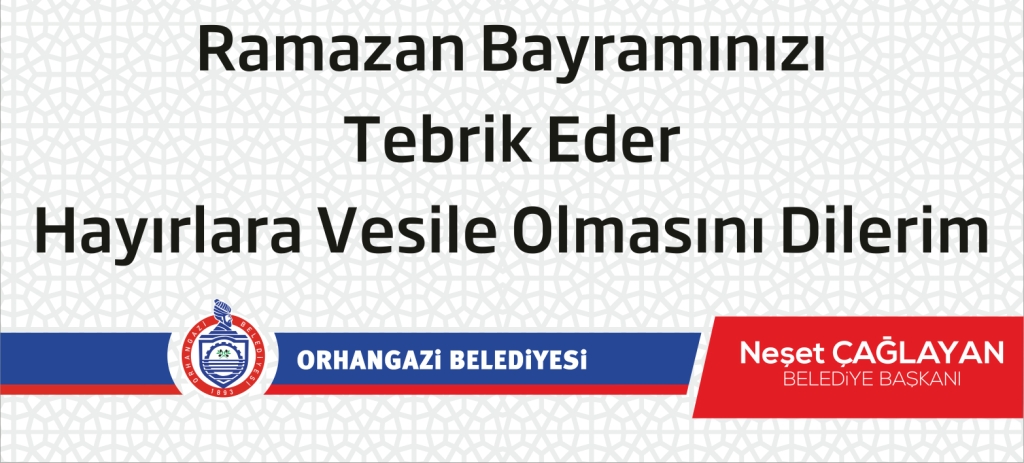 Belediye Baskani Neset Çaglayan, Ramazan Bayrami Nedeniyle Bir Mesaj Yayinladi 