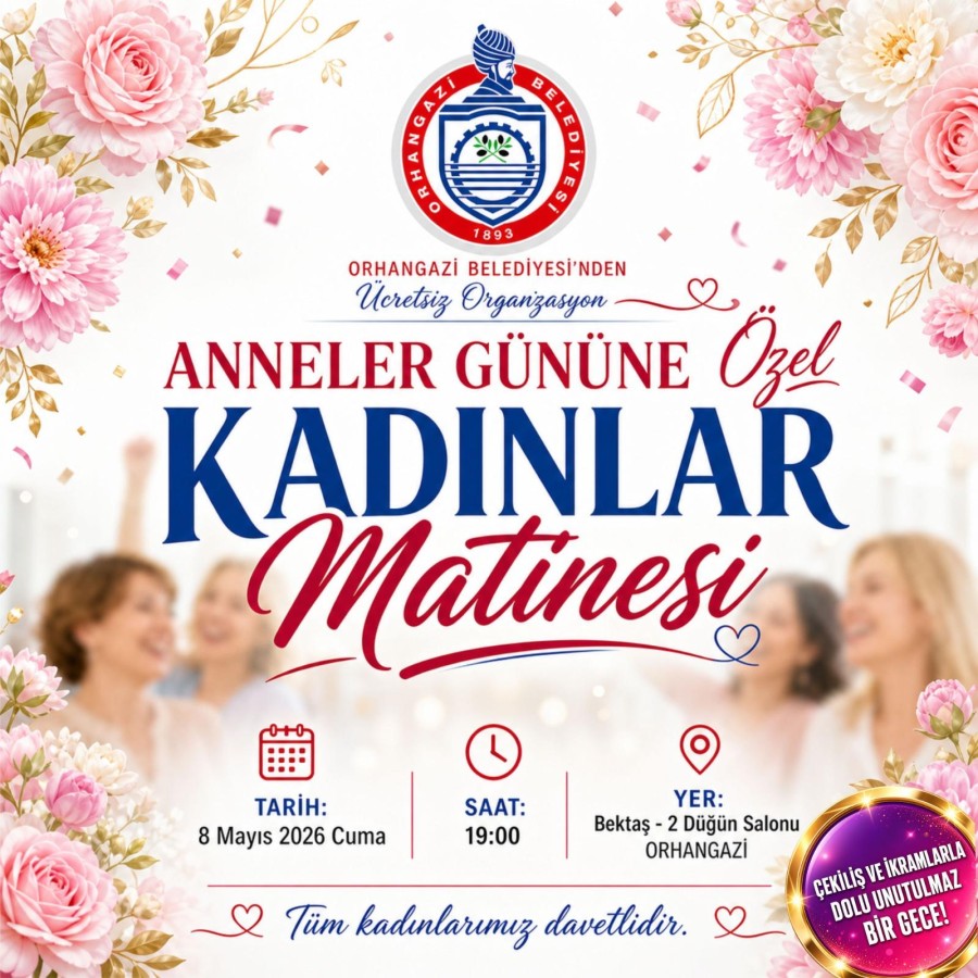 Orhangazi Belediyesi’nden Anneler Günü’ne Özel Kadınlar Matinesi